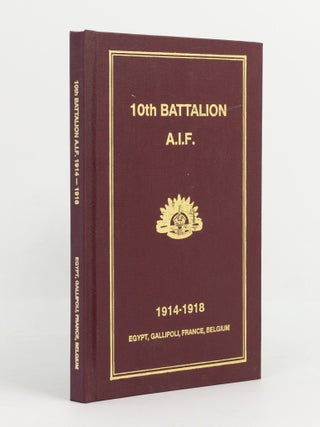 Item #141914 History of the 10th Battalion AIF [1914-1918. Egypt, Gallipoli, France, Belgium...