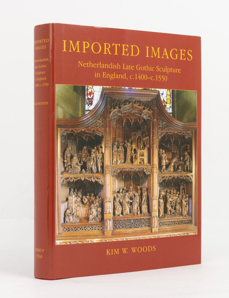 Item #141941 Imported Images. Netherlandish Late Gothic Sculpture in England, c.1400-c.1550. Kim WOODS.