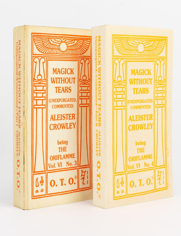 Item #141986 Magick Without Tears, Unexpurgated, Commented. Part I [and] .... Part II. Being 'The Oriflamme', Volume VI, Number 3 [and] Volume VI, Number 4. Aleister CROWLEY, Marcelo MOTTA.