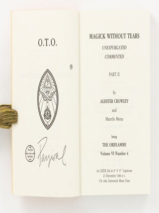Magick Without Tears, Unexpurgated, Commented. Part I [and] .... Part II. Being 'The Oriflamme', Volume VI, Number 3 [and] Volume VI, Number 4