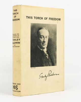 Item #142029 This Torch of Freedom. Speeches and Addresses. The Right Honourable Stanley BALDWIN