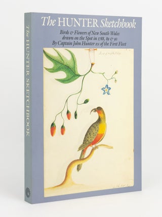 Item #142090 The Hunter Sketchbook. Birds & Flowers of New South Wales drawn on the Spot in 1788,...