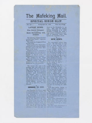 A substantial run of 111 issues of the Special Siege Edition and Special Siege Slips of 'The Mafeking Mail', from Number 1 (1 November 1899) to Number 148 (23 May 1900), the first issue after the end of the siege, with impeccable provenance