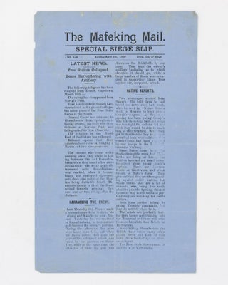 A substantial run of 111 issues of the Special Siege Edition and Special Siege Slips of 'The Mafeking Mail', from Number 1 (1 November 1899) to Number 148 (23 May 1900), the first issue after the end of the siege, with impeccable provenance