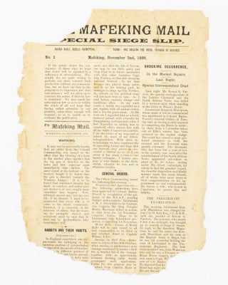 A substantial run of 111 issues of the Special Siege Edition and Special Siege Slips of 'The Mafeking Mail', from Number 1 (1 November 1899) to Number 148 (23 May 1900), the first issue after the end of the siege, with impeccable provenance
