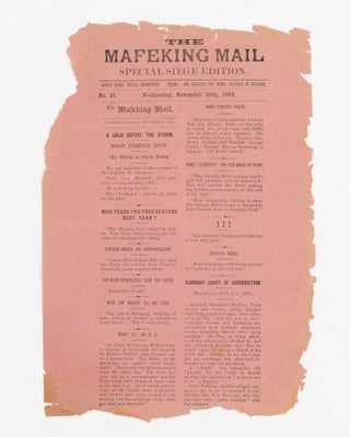 A substantial run of 111 issues of the Special Siege Edition and Special Siege Slips of 'The Mafeking Mail', from Number 1 (1 November 1899) to Number 148 (23 May 1900), the first issue after the end of the siege, with impeccable provenance