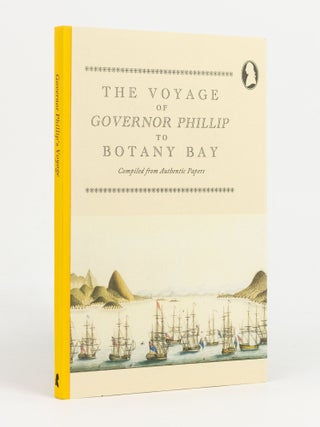 Item #142234 The Voyage of Governor Phillip to Botany Bay. Compiled from Authentic Papers. Edited...