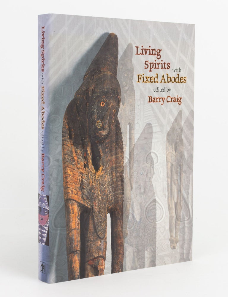 Item #142409 Living Spirits with Fixed Abodes. The Masterpieces Exhibition, Papua New Guinea National Museum and Art Gallery. Barry CRAIG, Mark BUSSE, Soroi EOE.