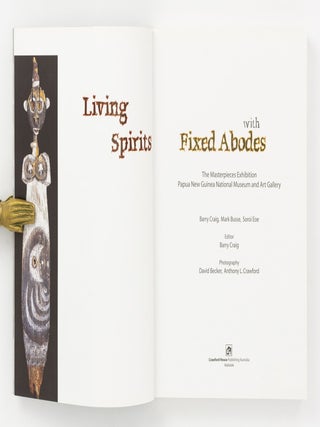 Living Spirits with Fixed Abodes. The Masterpieces Exhibition, Papua New Guinea National Museum and Art Gallery