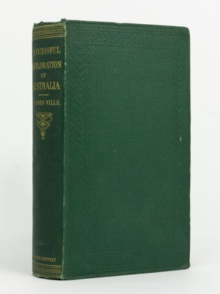 Item #142461 A Successful Exploration through the Interior of Australia, from Melbourne to the...