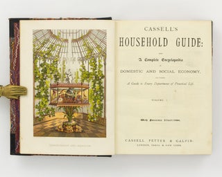 Cassell's Household Guide. Being a Complete Encyclopaedia of Domestic and Social Economy, and forming a Guide to Every Department of Practical Life