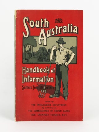Item #142584 South Australia. Handbook of Information for Settlers, Tourists and others. South...