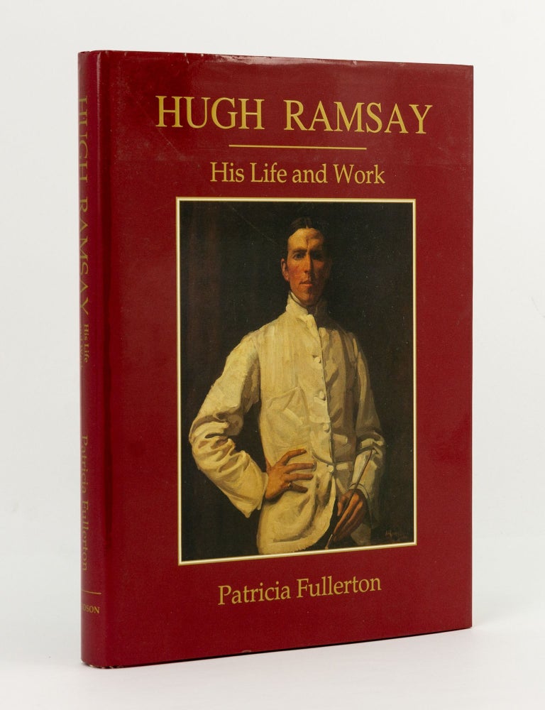 Item #143053 Hugh Ramsay. His Life and Work. Hugh RAMSAY, Patricia FULLERTON.