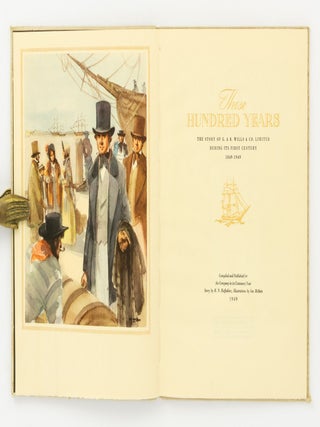 These Hundred Years. The Story of G. & R. Wills & Co. Limited during its First Century, 1849-1949