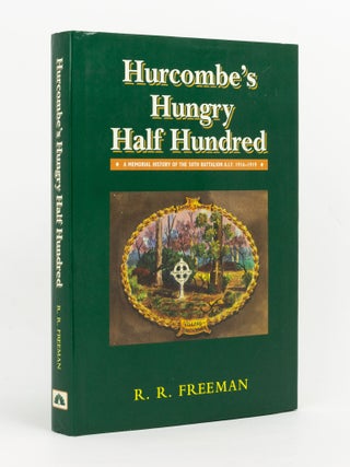 Item #143088 Hurcombe's Hungry Half Hundred. A Memorial History of the 50th Battalion AIF,...