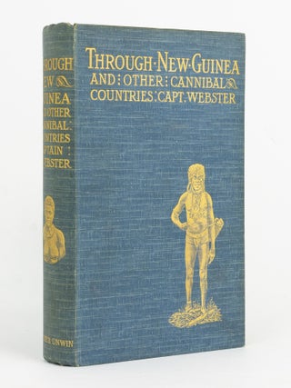 Item #143133 Through New Guinea and the Cannibal Countries. H. CAYLEY-WEBSTER