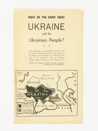 Item #143394 What do you know about Ukraine and the Ukrainian People? [cover drop-title]. Ukraine
