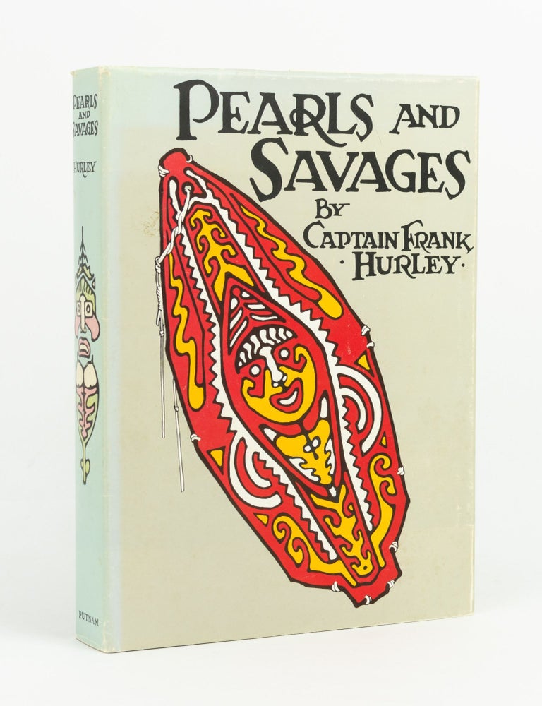 Item #143414 Pearls and Savages. Adventures in the Air, on Land and Sea in New Guinea. Captain Frank HURLEY.