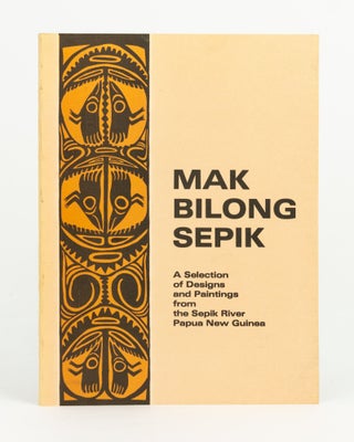 Item #143430 Mak Bilong Sepik. [A Selection of Designs and Paintings from the Sepik River, Papua...