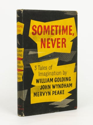 Item #143567 Sometime, Never. Three Tales of Imagination by William Golding, John Wyndham, Mervyn...