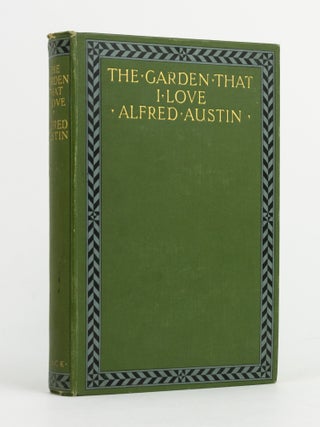 Item #143604 The Garden that I Love. Alfred AUSTIN