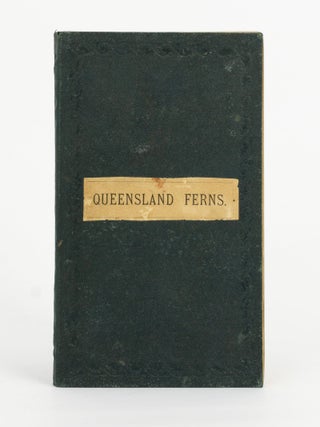 Item #143736 Handbook to the Ferns of Queensland, compiled from the Most Recent Works on Ferns;...