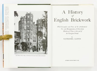 A History of English Brickwork, with Examples and Notes of the Architectural Use and Manipulation of Brick, from Mediaeval Times to the End of the Georgian Period