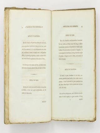 A Treatise, shewing the Intimate Connection that subsists between Agriculture and Chemistry. Addressed to the Cultivators of the Soil, to the Proprietors of Fens and Mosses, in Great Britain and Ireland; and to the Proprietors of West India Estates