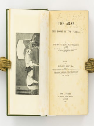 The Arab. The Horse of the Future. Preface by Sir Walter Gilbey ...