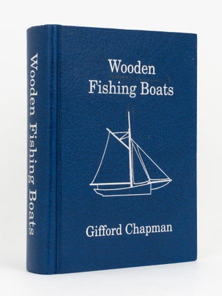 Item #144086 Wooden Fishing Boats. A Documented and Pictorial History of the Wooden Fishing...