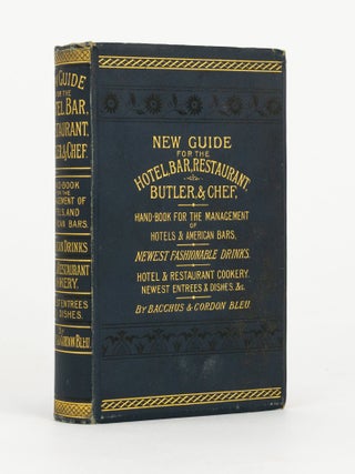 Item #144102 New Guide for the Hotel, Bar, Restaurant, Butler, and Chef. Being a Hand Book for...