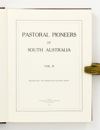 Pastoral Pioneers of South Australia... Reprinted from 'The Adelaide Stock and Station Journal'