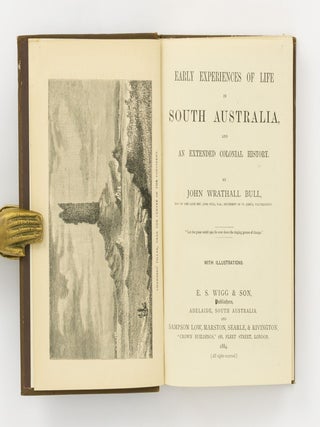 Early Experiences of Life in South Australia, and an Extended Colonial History