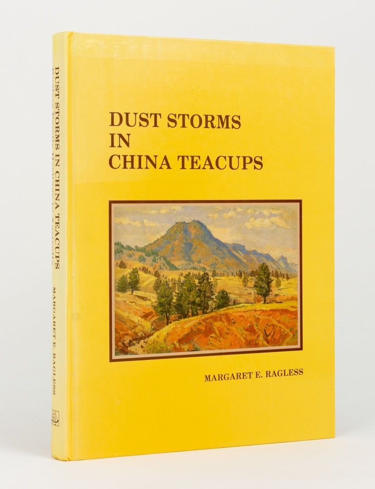 Item #144159 Dust Storms in China Teacups. Ragless Family Heritage to Australia. Ragless Family History, Margaret E. RAGLESS.