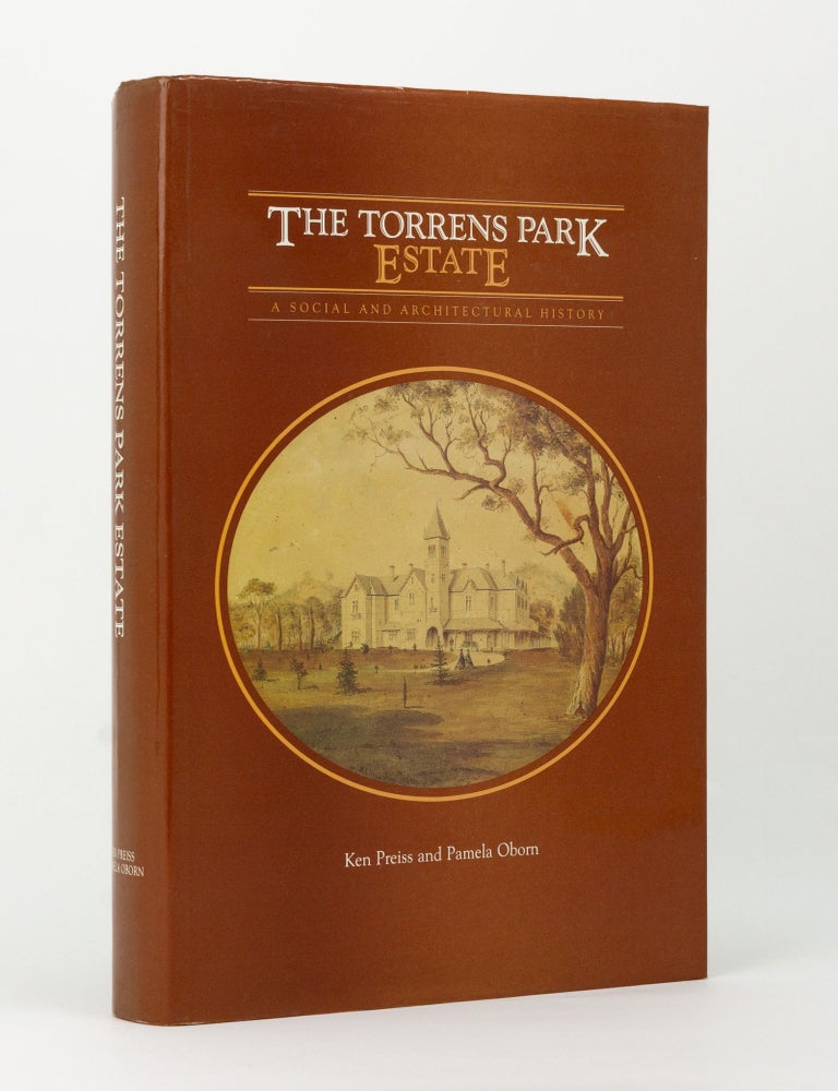 Item #144165 The Torrens Park Estate. A Social and Architectural History. Ken PREISS, Pamela OBORN.