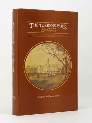Item #144165 The Torrens Park Estate. A Social and Architectural History. Ken PREISS, Pamela OBORN