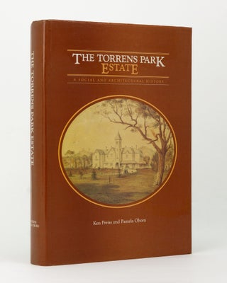 Item #144165 The Torrens Park Estate. A Social and Architectural History. Ken PREISS, Pamela OBORN