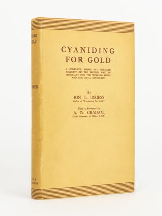 Item #144174 Cyaniding for Gold. A Complete, Simple, and Detailed Account of the Process written...