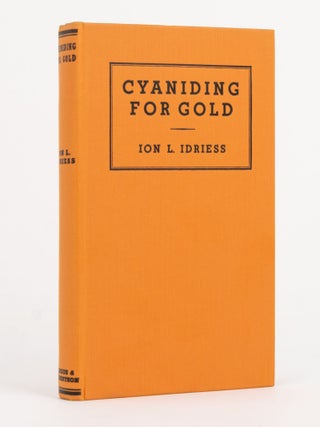 Cyaniding for Gold. A Complete, Simple, and Detailed Account of the Process written especially for the Working Miner and the Small Syndicate