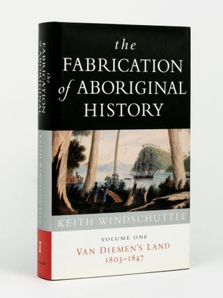 Item #144177 The Fabrication of Aboriginal History. Volume One: Van Diemen's Land,...