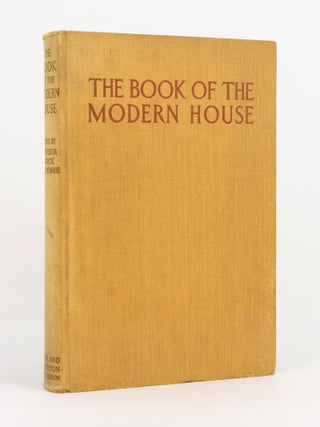 Item #144226 The Book of the Modern House. A Panoramic Survey of Contemporary Domestic Design....