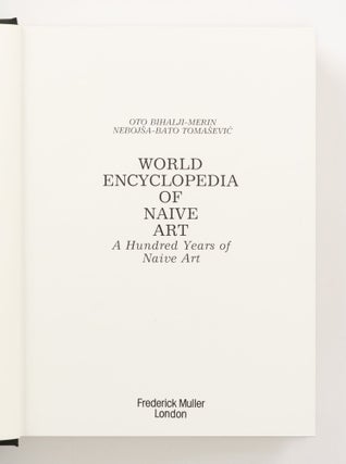 World Encyclopedia of Naive Art. A Hundred Years of Naive Art