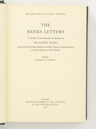 The Banks Letters. A Calendar of the Manuscript Correspondence of Sir Joseph Banks preserved in the British Museum, British Museum (Natural History), and other Collections in Great Britain