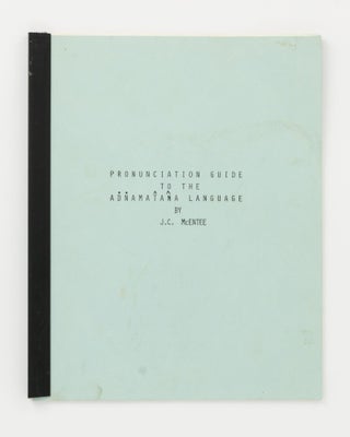 Item #144369 Pronunciation Guide to the Adnamatana Language. Adnyamathanha Language, J. C McENTEE