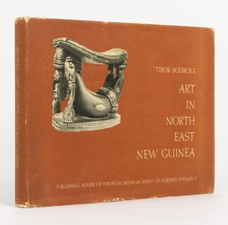 Item #144374 Art in North-East New Guinea. Tibor BODROGI
