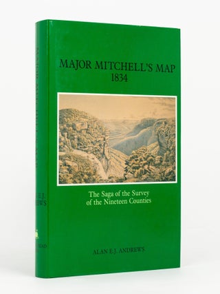 Item #144442 Major Mitchell's Map, 1834. The Saga of the Survey of the Nineteen Counties....