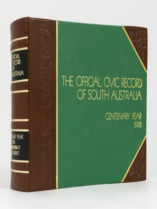 Item #144457 The Official Civic Record of South Australia. Centenary Year, 1936. South Australia,...