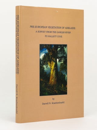 Item #144462 Pre-European Vegetation of Adelaide. A Survey from the Gawler River to Hallett Cove....