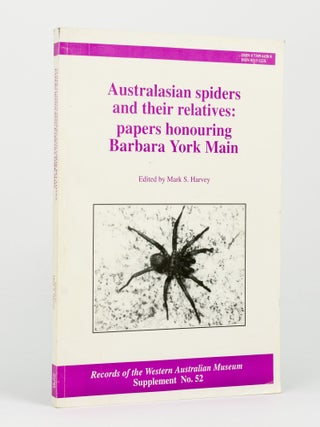 Item #144464 Australasian Spiders and their Relatives. Papers honouring Barbara York Main. Mark...