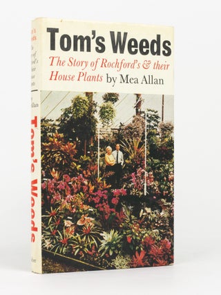 Item #144468 Tom's Weeds. The Story of Rochford's and their House Plants. Mea ALLAN